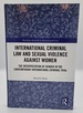 International Criminal Law and Sexual Violence Against Women: the Interpretation of Gender in the Contemporary International Criminal Trial (Routledge Research in International Law)