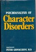 Pyschoanalysis of Character Disorders
