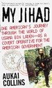 My Jihad One American's Journey Through the World of Usama Bin Laden--as a Covert Operative for the American Government