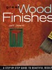 Great Wood Finishes a Step-By-Step Guide to Beautiful Results