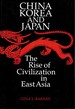 China Korea and Japan the Rise of Civilization in East Asia