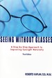 Seeing Without Glasses a Step-By-Step Approach to Improving Eyesight Naturally
