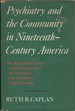 Psychiatry and the Community in Nineteenth-Century America the Recurring Concern