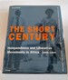 The Short Century: Independence and Liberation Movements in Africa 1945-1994