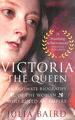 Victoria: the Queen: an Intimate Biography of the Woman Who Ruled an Empire