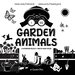 I See Garden Animals: Bilingual (English / French) (Anglais / FranAis) a Newborn Black & White Baby Book (High-Contrast Design & Patterns)...Readers: Children's Lea (French Edition)