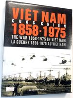 Viet Nam, Cuoc Chien, 1858-1975: the War 1858-1975 in Viet Nam / La Guerre 1858-1975 Au Viet Nam