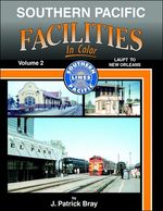 Southern Pacific Facilities in Color Volume 2: Laupt to New Orleans
