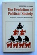 The Evolution of Political Society: an Essay in Political Anthropology