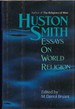Huston Smith: Essays in World Religion