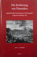 Die Eroberung von Damaskus: Quellenkritische Untersuchung zur Historiographie in klassisch-islamischer Zeit