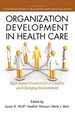Organization Development in Healthcare: High Impact Practices for a Complex and Changing Environment (Contemporary Trends in Organization Development and Change)