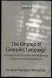 The Origins of Complex Language: an Inquiry Into the Evolutionary Beginnings of Sentences, Syllables, and Truth