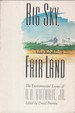 Big Sky, Fair Land: the Environmental Essays of a.B. Guthrie, Jr