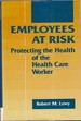 Employees at Risk: Protecting the Health of the Health Care Worker