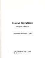 Thomas Gruenebaum, Inaugural Exhibition. Ingber Gallery, 6 January-7 February 1987