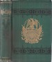 General U.S. Grant: His Early Life and Military Career, With a Brief Account of His Presidential Administration and Tour Around the World