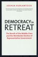 Democracy in Retreat: the Revolt of the Middle Class and the Worldwide Decline of Representative Government