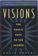 Visions the Soul's Path to the Sacred