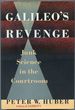 Galileo's Revenge: Junk Science in the Courtroom