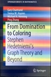 From Domination to Coloring: Stephen Hedetniemi's Graph Theory and Beyond (Springerbriefs in Mathematics)