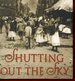 Shutting Out the Sky: Life in the Tenements of New York, 1880-1924