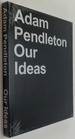 Adam Pendleton: Our Ideas