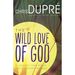 The Wild Love of God: a Journey That Heals Life's Deepest Wounds (Paperback)