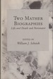 Two Mather Biographies: Life and Death: and, Parentator