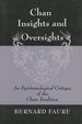 Chan Insights and Oversights: an Epistemological Critique of the Chan Tradition