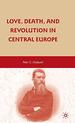 Love, Death, and Revolution in Central Europe: Ludwig Feuerbach, Moses Hess, Louise Dittmar, Richard Wagner