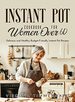 Instant Pot Cookbook for Women Over 60: Delicious and Healthy Budget-Friendly Instant Pot Recipes