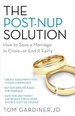 The Post-Nup Solution: How to Save a Marriage in Crisis-Or End It Fairly