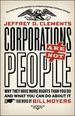 Corporations Are Not People: Why They Have More Rights Than You Do and What You Can Do About It