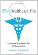 The Healthcare Fix: Universal Insurance for All Americans (Mit Press)