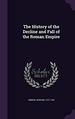 The History of the Decline and Fall of the Roman Empire