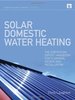 Solar Domestic Water Heating: the Earthscan Expert Handbook for Planning, Design and Installation