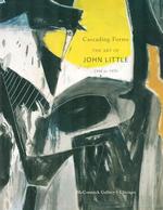 Cascading Forms: the Art of John Little, 1940 to 1970. Exhibition at McCormick Gallery, 23 February-5 April 2008
