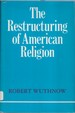 The Restructuring of American Religion