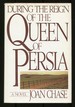 During the Reign of the Queen of Persia