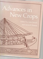 Advances in New Crops. Proceedings of the First National Symposium New Crops: Research, Development, Economics. Indianapolis, Indiana. October 23-26, 1988