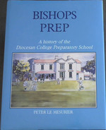Bishops Prep: a History of the Diocesan College Preparatory School