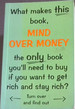 Mind Over Money-What Makes This Book, the Only Book You'Ll Need to Buy If You Want to Get Rich and Stay Rich?