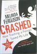 Crashed: How Trashing a Ferrari Saved My Life (a True Story-" a Rollercoaster of a Ride. Enthralling From Start to Finish.")