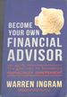 Become Your Own Financial Advisor-the Real Secrets to Becoming Financially Independent