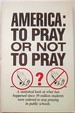 America: to Pray Or Not to Pray