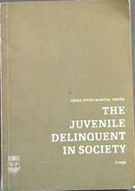 The Juvenile Delinquent in Society-Unisa Study Manual Series