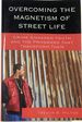 Overcoming the Magnetism of Street Life: Crime-Engaged Youth and the Programs That Transform Them