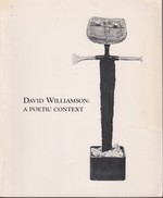 David Williamson: a Poetic Context an Exhibition of Selected Drawings, Paintings and Sculpture March 4-April 15, 1984