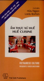 Am Thuc Xu Hue / Hue Cuisine (Vietnamese Culture: Frequently Asked Questions)